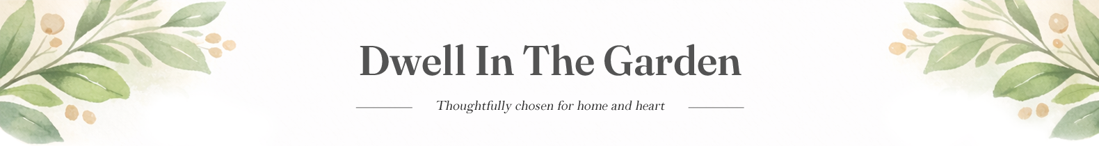 Dwell In The Garden